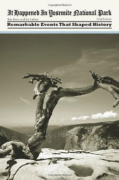 Yosemite National Park: Remarkable Events That Shaped History (It Happened in) - Jones, Ray