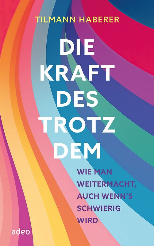 Die Kraft des Trotzdem