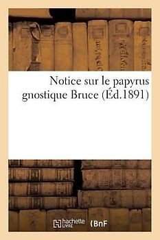 Notice Sur Le Papyrus Gnostique Bruce