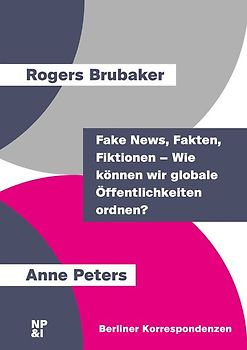 Fake News, Fakten, Fiktionen – Wie können wir globale Öffentlichkeiten ordnen?