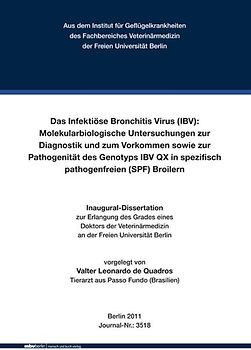 Das Infektiöse Bronchitis Virus (IBV): Molekularbiologische Untersuchungen zur Diagnostik und zum Vorkommen sowie zur Pathogenität des Genotyps IBV QX in spezifisch pathogenfreien (SPF) Broilern