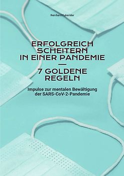 Erfolgreich Scheitern in einer Pandemie – 7 Goldene Regeln