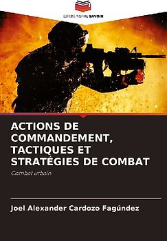 ACTIONS DE COMMANDEMENT, TACTIQUES ET STRATÉGIES DE COMBAT