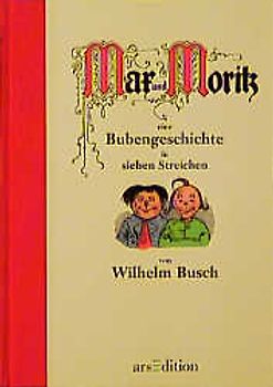 Max und Moritz. Eine Bubengeschichte in sieben Streichen