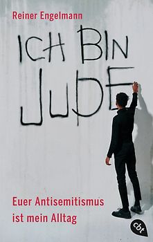 Ich bin Jude – Euer Antisemitismus ist mein Alltag