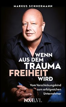 Wenn aus dem Trauma Freiheit wird – Vom Verschickungskind zum erfolgreichen Unternehmer, bewegende Biografie über Missbrauch, Heilung & Resilienz, Opferrolle überwinden, Selbstbestimmung, Mut & Neuanfang finden