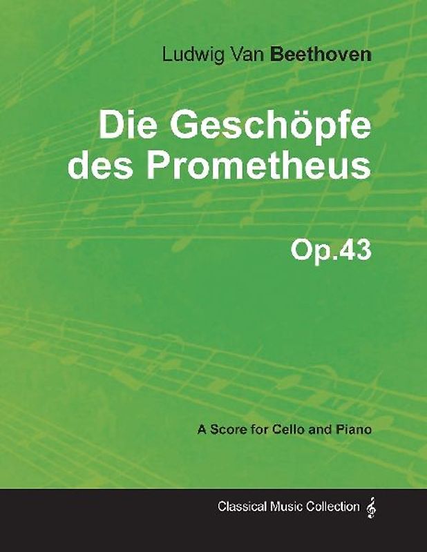 Die Geschöpfe des Prometheus - A Score for Cello and Piano Op.43 (1801)