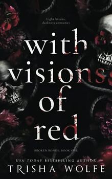 With Visions of Red: Broken Bonds, Book One
