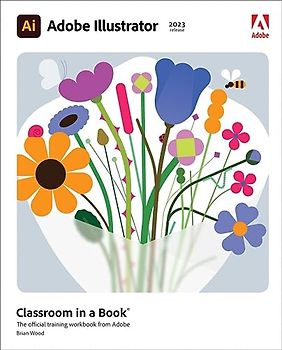 Adobe Illustrator Classroom in a Book 2023: The Official Training Workbook from Adobe