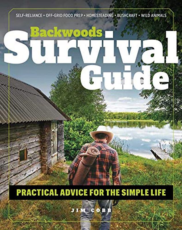 Backwoods Survival Guide: Practical Advice for the Simple Life. (*Includes the best products to stock-up on for a lockdown or shelter-in-place order*)