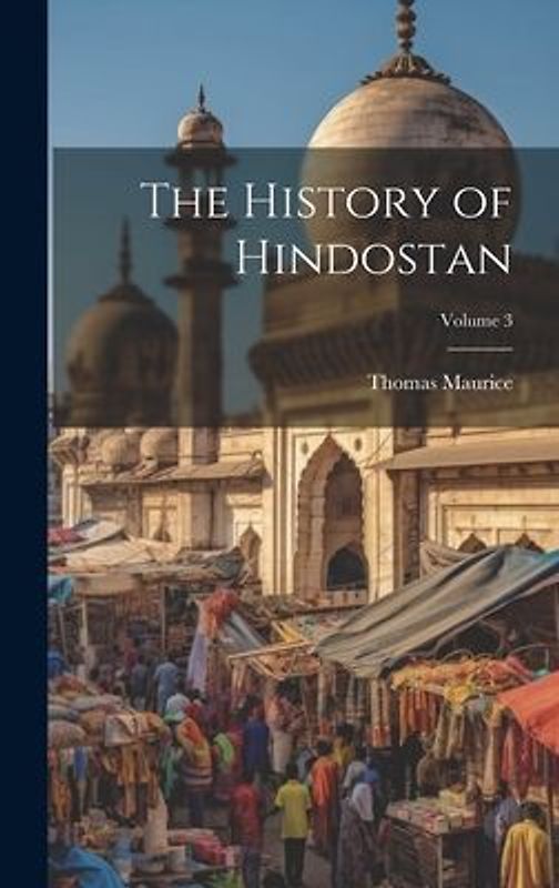 The History of Hindostan; Volume 3
