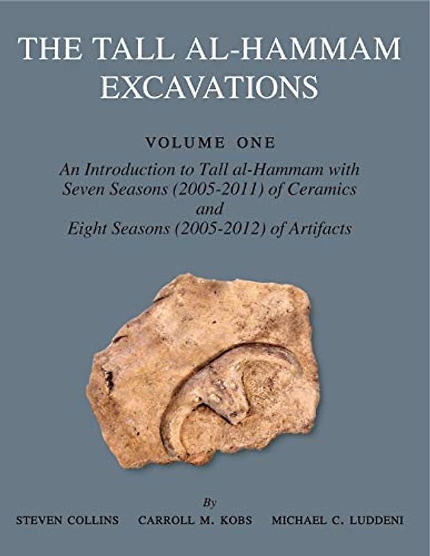 The Tall al-Hammam Excavations, Volume 1: An Introduction to Tall al-Hammam: Seven Seasons (2005-2011) of Ceramics and Eight Seasons (2005-2012) of ... Tall Al-hammam Excavation Project, Band 1)