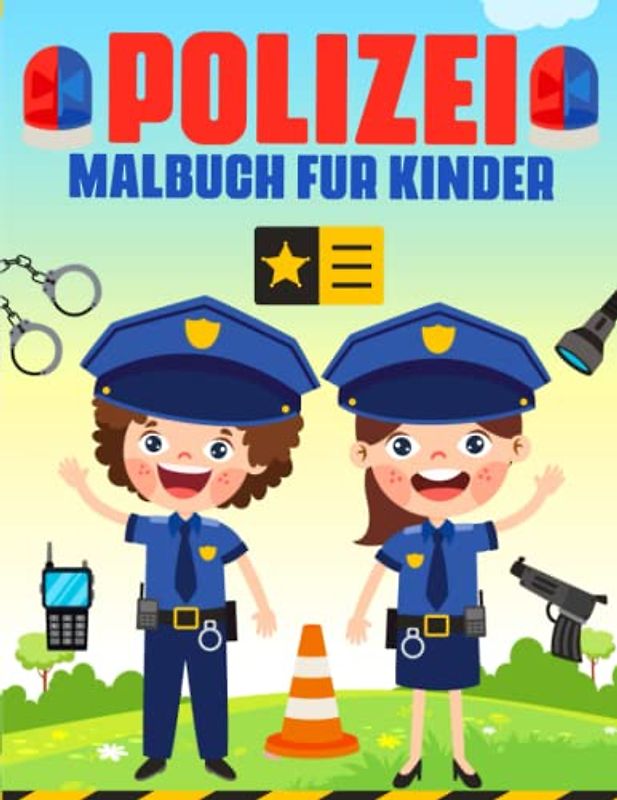 Polizei-Malbuch für Kinder: Niedliche Polizei-Malvorlagen für Jungen und Mädchen mit Polizisten, Polizisten, Autos, Hunden und vielem mehr! Alter 3-10