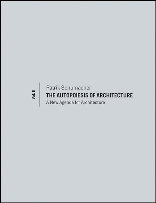 The Autopoiesis of Architecture, Volume II