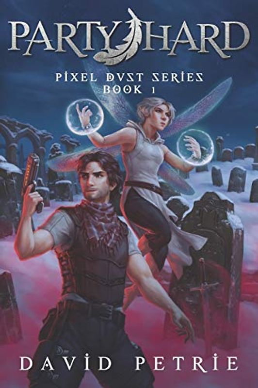 Party Hard: Fantasy GameLit RPG Series (Pixel Dust, Band 1)