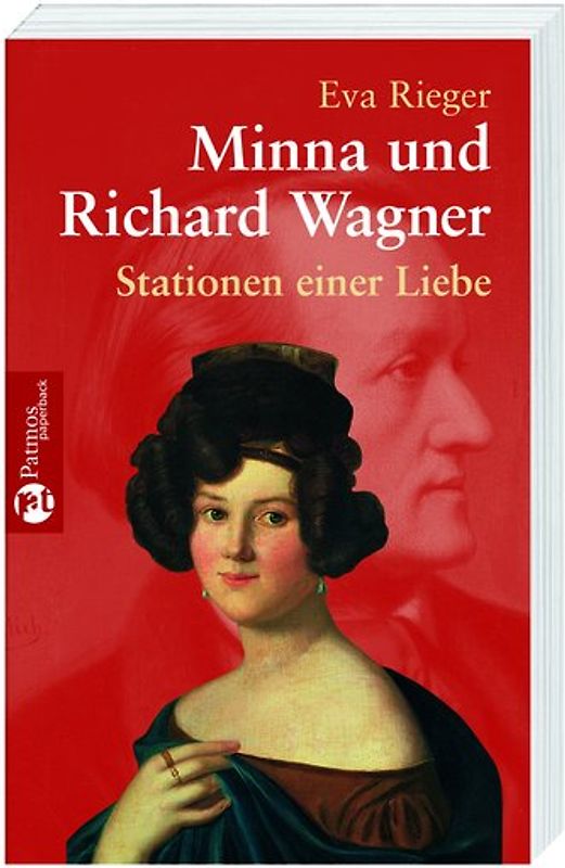 Minna und Richard Wagner. Stationen einer Liebe