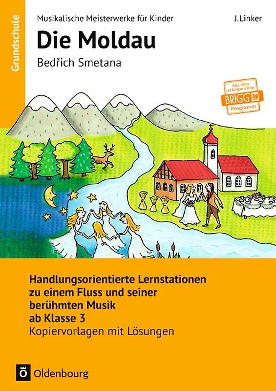 Musikalische Meisterwerke für Kinder / Bedrich Smetana - Die Moldau (Neubearbeitung). Handlungsorientierte Lernstationen zu einem Fluss und seiner berühmten Musik ab Klasse 3. Kopiervorlagen mit Lösungen