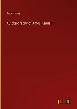 Autobiography of Amos Kendall
