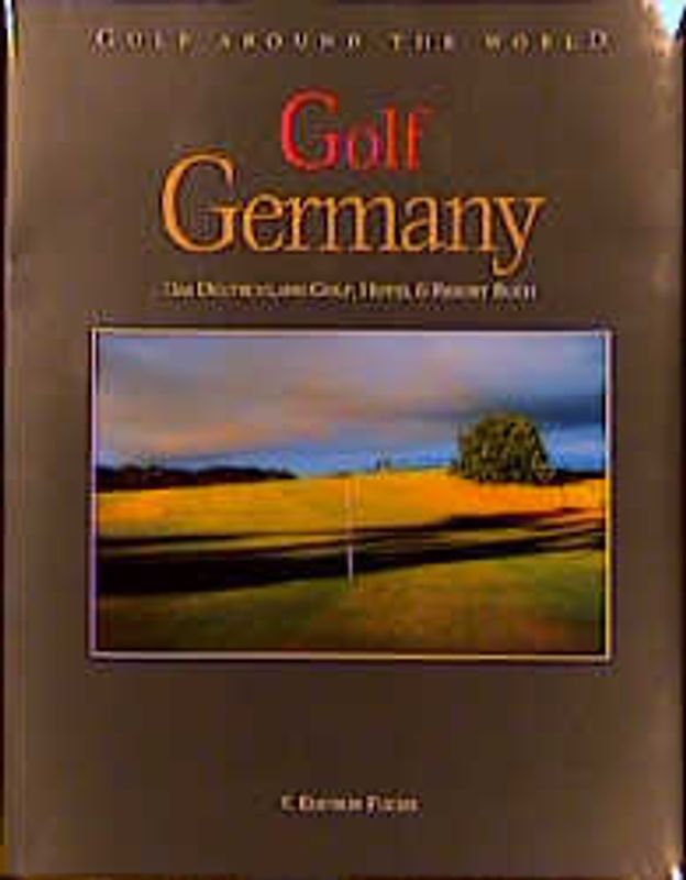 Golf Around the World. Deutsche Ausgabe / Golf Germany