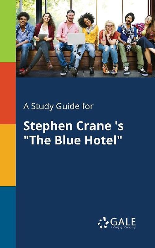 A Study Guide for Stephen Crane 's "The Blue Hotel"