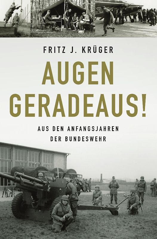 Fritz J. Krüger berichtet in drei Teilbiografien über sein bewegtes halbes Leben. / Augen geradeaus!