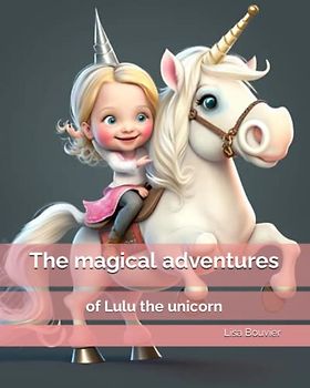 The magical adventures of Lulu the unicorn