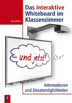 Das interaktive Whiteboard im Klassenzimmer - und jetzt?