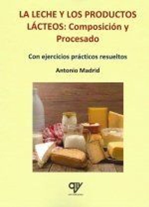 La leche y los productos lácteos : composición y procesado