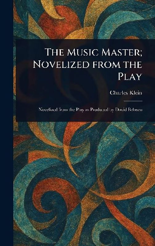 The Music Master; Novelized From the Play