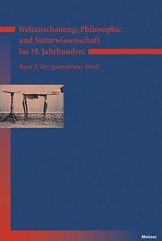 Weltanschauung, Philosophie und Naturwissenschaft im 19. Jahrhundert. Band 3: Der Ignorabimus-Streit
