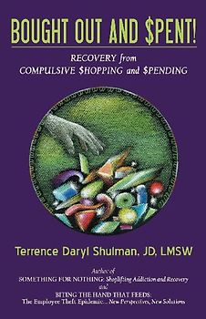 Bought Out and Spent! Recovery from Compulsive Shopping & Spending