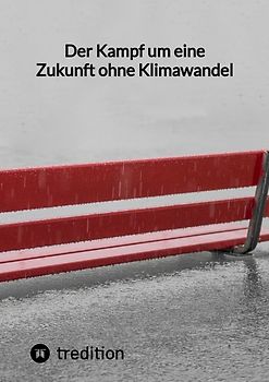 Der Kampf um eine Zukunft ohne Klimawandel