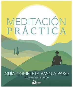 Meditación práctica : guía completa paso a paso