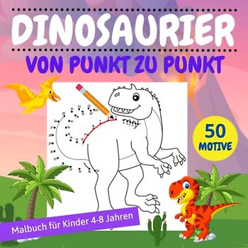 Punkt Zu Punkt Dinosaurier: Malbuch für Kinder 4-8 Jahren mit 50 liebevoll gestaltete Dino Motive zum Verbinden und Ausmalen | Tolles Geschenk für Kinder, Mädchen und Jungen