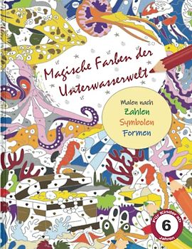 Magische Farben der Unterwasserwelt - Malen nach Zahlen, Symbolen & Formen Für Kinder ab 6 Jahren: Beschäftigungs-Buch Malen nach Zahlen, Symbolen & ... Geschenk für Mädchen, Junge unter 10 Euro