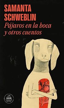 Pájaros En La Boca Y Otros Cuentos / Mouthful of Birds