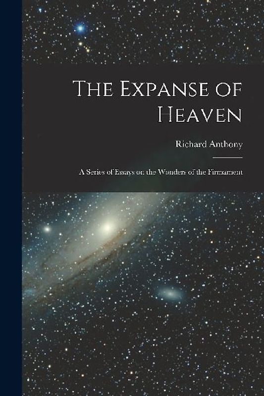 The Expanse of Heaven; a Series of Essays on the Wonders of the Firmament