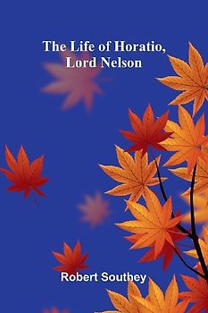The Life of Horatio, Lord Nelson