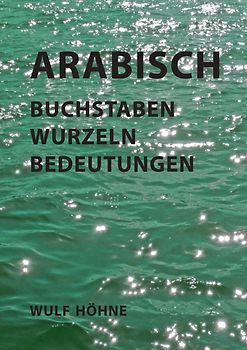 Arabisch - Buchstaben, Wurzeln, Bedeutungen
