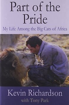 Part of the Pride: My Life Among the Big Cats of Africa - Kevin Richardson