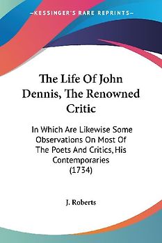 The Life Of John Dennis, The Renowned Critic