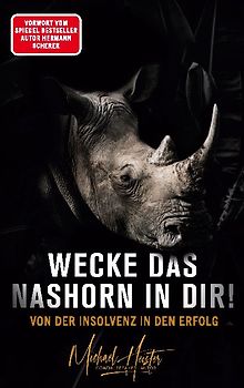 Wecke das Nashorn in dir! Von der Insolvenz in den Erfolg