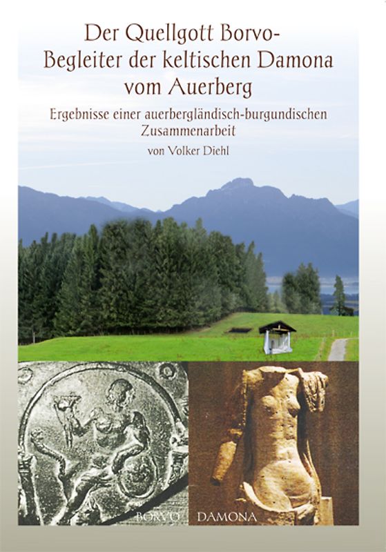 Der Quellgott Borvo - Begleiter der keltischen Damona vom Auerberg