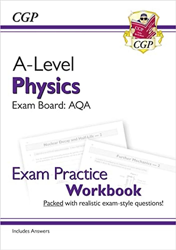 A-Level Physics: AQA Year 1 & 2 Exam Practice Workbook - includes Answers: ideal for catch-up and the 2022 and 2023 exams (CGP A-Level Physics)