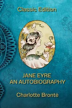 Jane Eyre An Autobiography: With Original Illustration