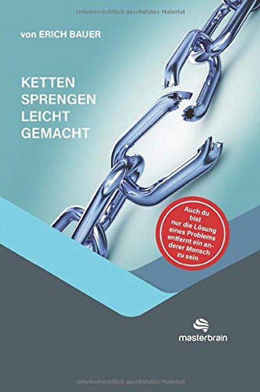 Ketten sprengen leicht gemacht: Aufwachen nach Corona: Ein psychologisch-spiritueller Leuchtpfad für Phönixe