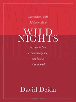 Wild Nights: Conversations with Mykonos about Passionate Love, Extraordinary Sex, and How to Open to God