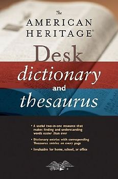 The American Heritage Desk Dictionary and Thesaurus