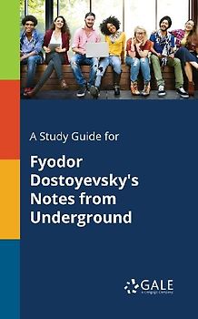 A Study Guide for Fyodor Dostoyevsky's Notes From Underground