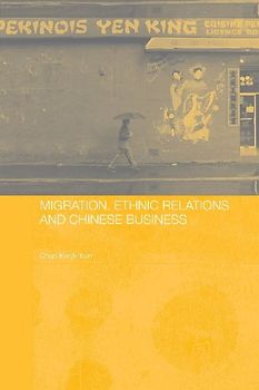 Migration, Ethnic Relations and Chinese Business